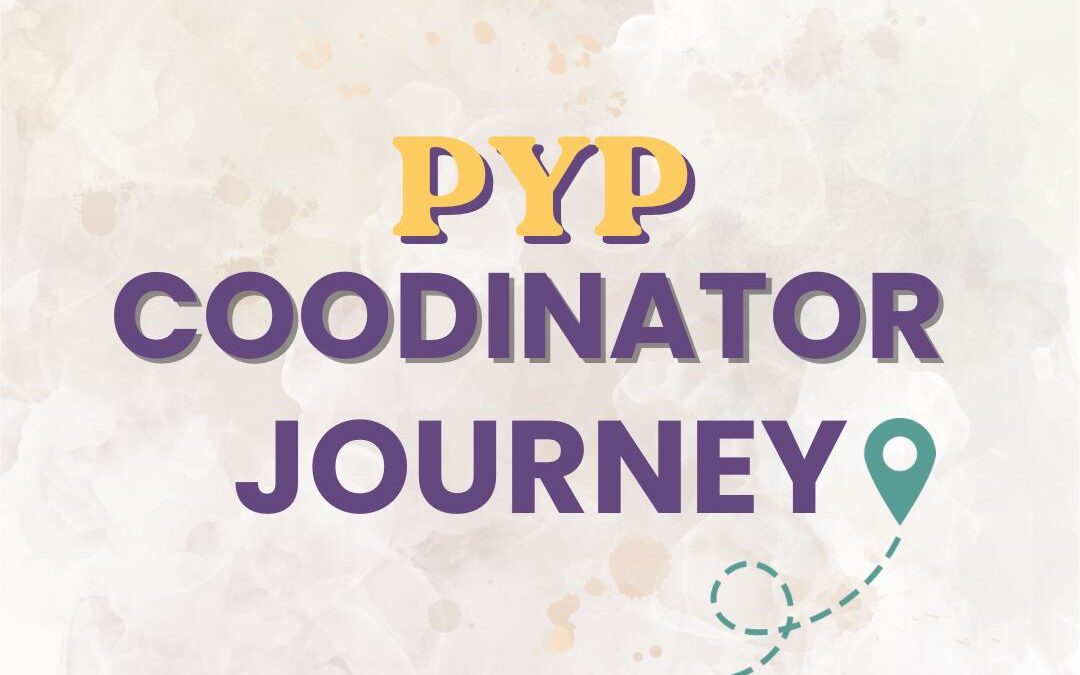 My First Week as a PYP Coordinator: Becoming a Learner Again
